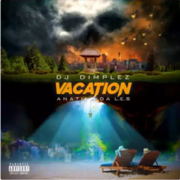 DJ Dimplez - Vacation (Snippet) Ft. Anatii & Da Les